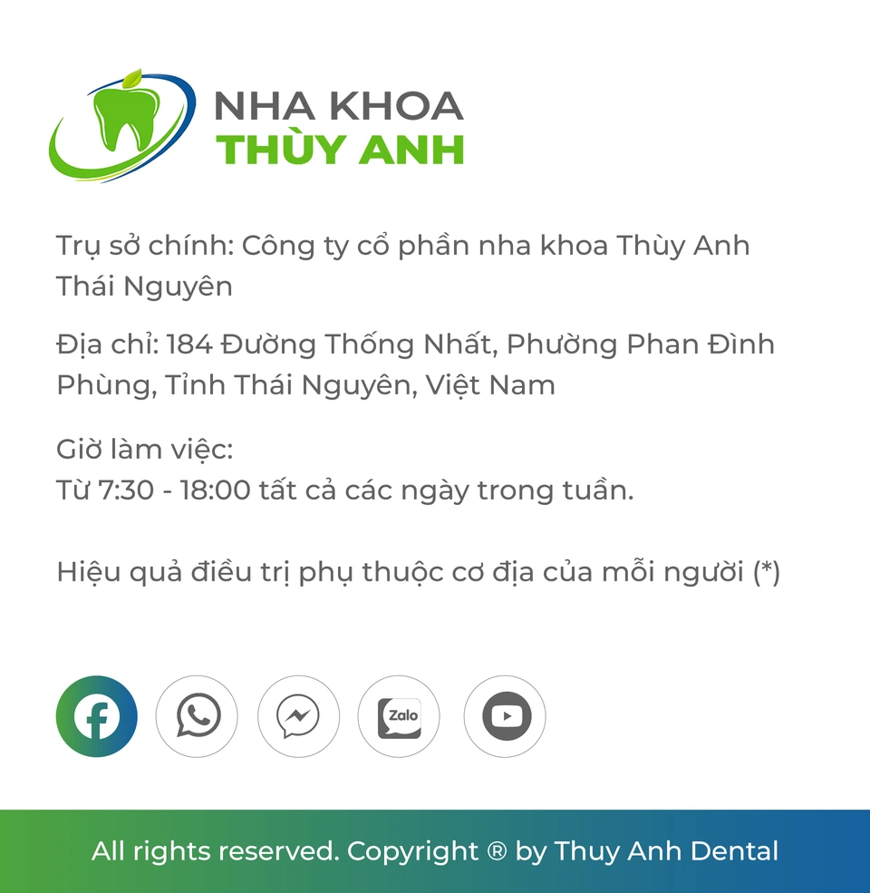 Nha khoa Thùy Anh. Trụ sở: 184 Đường Thống Nhất, Phường Phan Đình Phùng, Tỉnh Thái Nguyên. Giờ làm việc: 7:30–18:00 tất cả các ngày trong tuần. Hiệu quả điều trị phụ thuộc cơ địa của mỗi người.